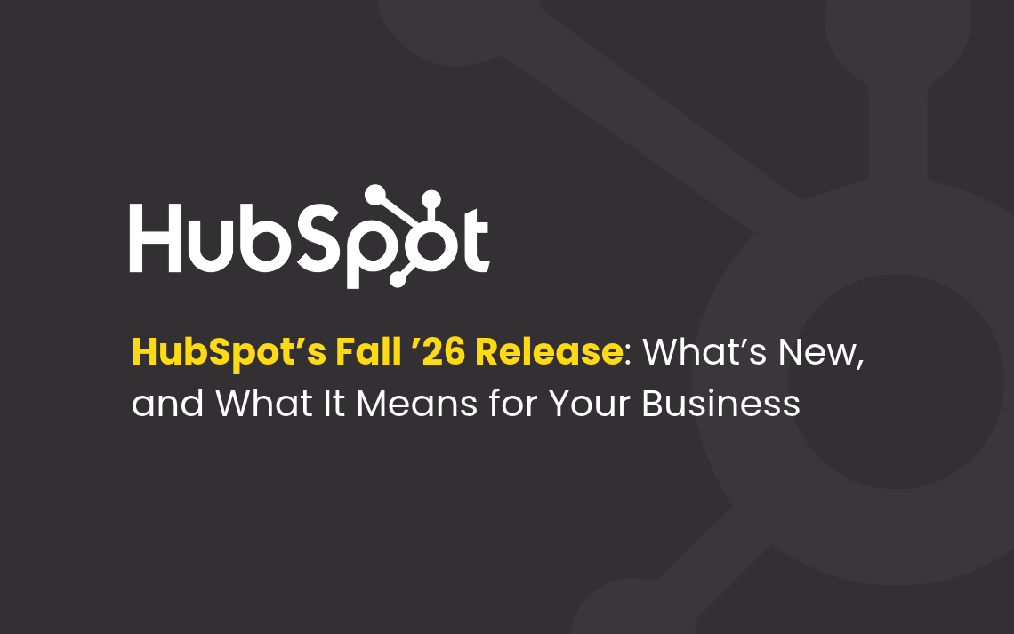 HubSpot’s Fall ’26 Release_ What’s New, and What It Means for Your Business